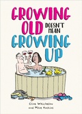 Cover: Growing Old Doesn't Mean Growing Up - Summersdale Publishers