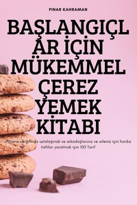 Abbildung von: BaSlangiclar IcIn Muekemmel Cerez Yemek KItabi - Pinar Kahraman
