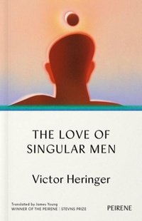 Abbildung von: The Love of Singular Men - Peirene Press Ltd