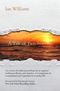 Cover: Tale of Two Systems; A Tale of Two Systems: A View of Ordinary Life in Communist USSR and &quote;The West&quote; - the United States of America - Distributed By Ingram Spark