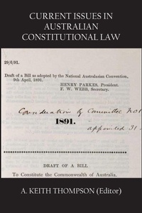 Enlarge image Cover: Current Issues in Australian Constitutional Law - Connor Court Publishing Pty Ltd
