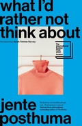 Cover: What I'd Rather Not Think About - Scribe Publications