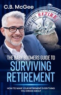 Cover: The Baby Boomers Guide&reg; To Surviving Retirement (The Baby Boomers Retirement Series, #2) - The Baby Boomers Retirement Series