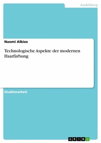 Abbildung von: Technologische Aspekte der modernen Haarfärbung - GRIN Verlag
