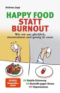 Abbildung von: Happy Food statt Burnout - Wie wir uns glücklich, stressresistent und geistig fit essen. Stress, Müdigkeit, Konzentration, Depressionen mit Ernährung verbessern. Superfoods für Gehirn & Psyche - Consult Media Verlag