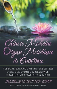Abbildung von: Chinese Medicine Organ Meridians & Emotions - Health Mastery Press