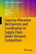 Cover: Capacity Allocation Mechanisms and Coordination in Supply Chain Under Demand Competition - Springer