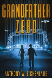 Enlarge image Cover: Grandfather Zero (Old Code, #4) - Anthony W. Eichenlaub