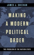 Cover: Making a Modern Political Order - University of Notre Dame Press