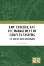 Cover: Law, Ecology, and the Management of Complex Systems - Routledge
