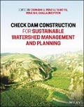 Cover: Check Dam Construction for Sustainable Watershed Management and Planning - Wiley