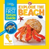 Enlarge image Cover: Little Kids First Nature Guide: Explore the Beach - National Geographic Kids