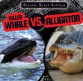 Cover: Killer Whale vs. Alligator - Gareth Stevens Publishing