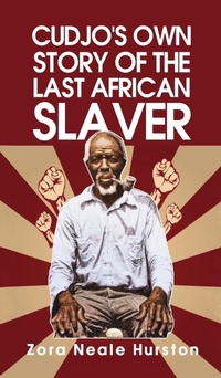 Abbildung von: Cudjo's Own Story Of The Last African Slavery Hardcover - Lushena Books Inc