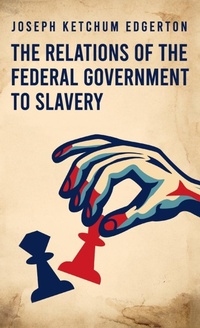 Abbildung von: Relations of the Federal Government to Slavery Hardcover - Lushena Books Inc