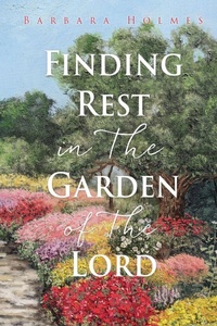 Enlarge image Cover: Finding Rest in The Garden of The Lord - Xulon Press