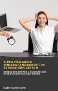 Cover: Tipps f&uuml;r mehr Widerstandskraft in stressigen Zeiten - Babelcube Inc.