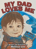 Cover: My Dad Loves Me - Archway Publishing