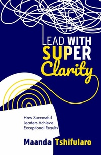 Abbildung von: Lead with Super Clarity - Tracey McDonald Publishers