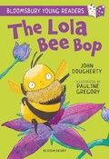 Cover: The Lola Bee Bop: A Bloomsbury Young Reader - Bloomsbury Education