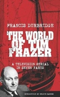 Cover: The World Of Tim Frazer (Script of the seven part television serial) - Williams & Whiting