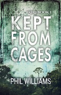 Cover: Kept From Cages (The Ikiri Duology, #1) - Rumian Publishing