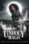 Cover: Unholy Magic (The Charm Collector, #3) - Melissa Erin Jackson