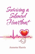 Cover: Surviving A Silenced Heartbeat - The Scribe Tribe Publishing Group