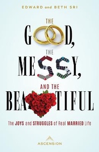 Enlarge image Cover: The Good, the Messy and the Beautiful - Ascension Press