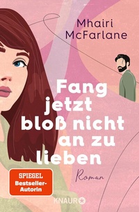 Abbildung von: Fang jetzt bloß nicht an zu lieben - Knaur