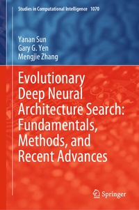 Enlarge image Cover: Evolutionary Deep Neural Architecture Search: Fundamentals, Methods, and Recent Advances - Springer