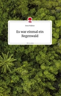 Cover: Es war einmal ein Regenwald. Life is a Story - story.one - story.one publishing