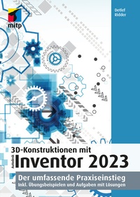 Abbildung von: 3D-Konstruktionen mit Autodesk Inventor 2023 - MITP