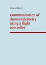 Cover: Communication of drones telemetry using a flight controller - Books on Demand