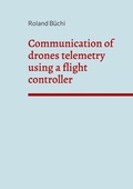 Cover: Communication of drones telemetry using a flight controller - Books on Demand