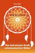 Cover: Heilung - Die befreiende Kraft schamanischer Bilder - epubli