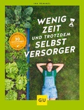 Cover: Wenig Zeit und trotzdem Selbstversorger - Gr&auml;fe und Unzer