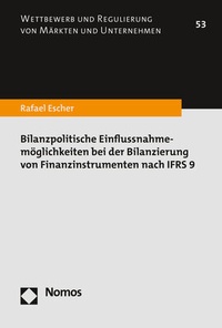 Abbildung von: Bilanzpolitische Einflussnahmemöglichkeiten bei der Bilanzierung von Finanzinstrumenten nach IFRS 9 - Nomos