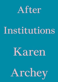 Enlarge image Cover: After Institutions - Floating Opera Press