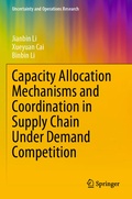 Cover: Capacity Allocation Mechanisms and Coordination in Supply Chain Under Demand Competition - Springer