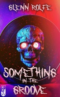 Cover: Something In The Groove - Encyclopocalypse Publications
