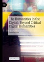 Cover: The Humanities in the Digital: Beyond Critical Digital Humanities - Palgrave Macmillan