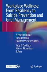 Abbildung von: Workplace Wellness: From Resiliency to Suicide Prevention and Grief Management - Springer