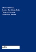 Cover: Harun Farocki. Lerne das Einfachste! Texte 2001-2014. Schriften. Band 6. - K&ouml;nig, Walther