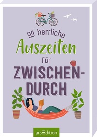 Abbildung von: 99 herrliche Auszeiten für zwischendurch - arsEdition