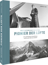 Abbildung von: Wulf-Diether Graf zu Castell - Pionier der Lüfte - Frederking & Thaler