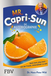 Abbildung von: Mr. Capri-Sun - Die Autobiographie - FinanzBuch Verlag