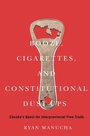 Cover: Booze, Cigarettes, and Constitutional Dust-Ups - McGill-Queen's University Press