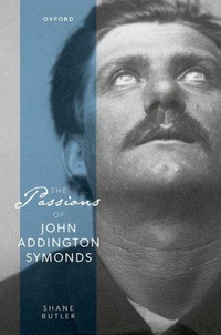 Enlarge image Cover: The Passions of John Addington Symonds - Oxford University Press