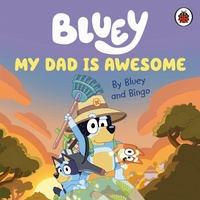 Abbildung von: Bluey: My Dad Is Awesome - Ladybird